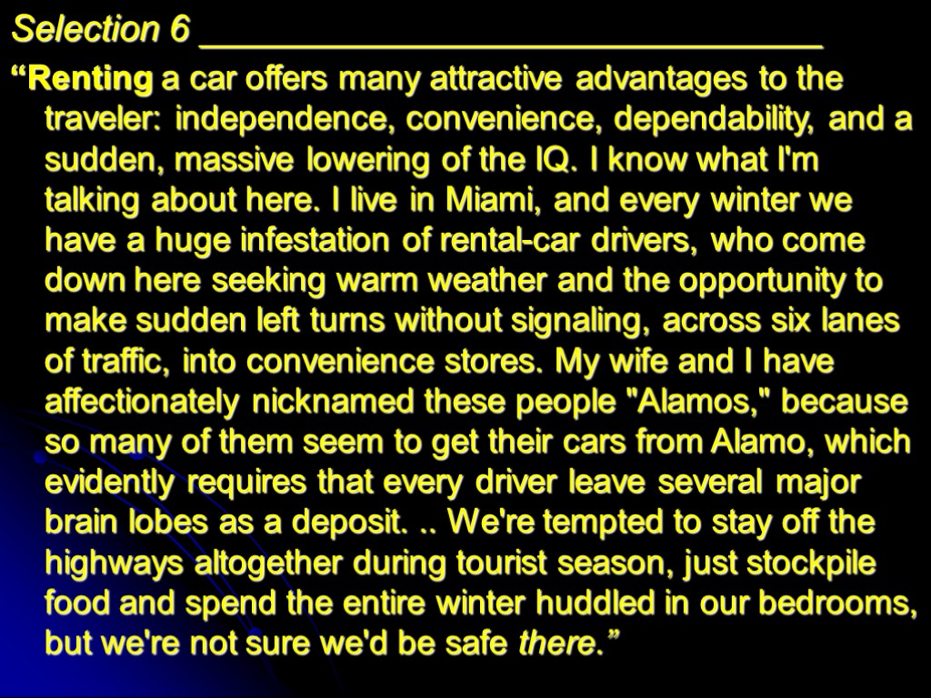 Selection 6 _______________________________ “Renting a car offers many attractive advantages to the traveler: independence,